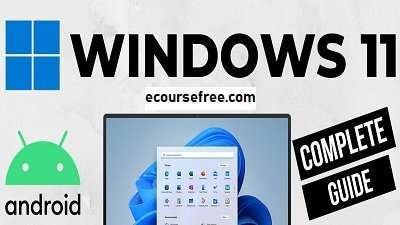 Windows 11 Complete Guide It Runs Android Apps Online Free Course